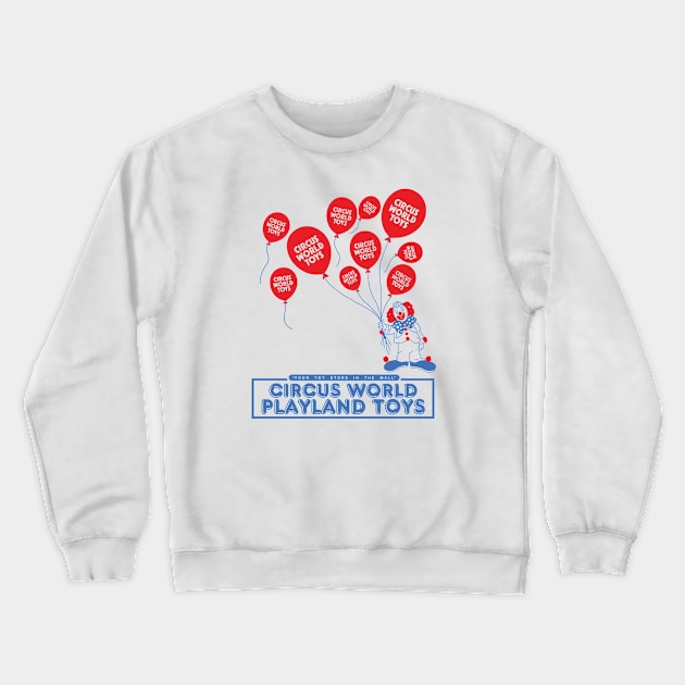 Circus World Toys Crewneck Sweatshirt by Chewbaccadoll